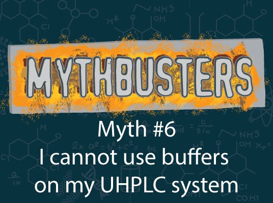 MythBusters: I cannot use buffers on my UHPLC system