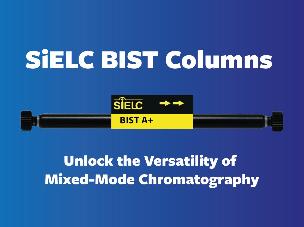 SiELC BIST Columns and the Versatility of Mixed-Mode Chromatography